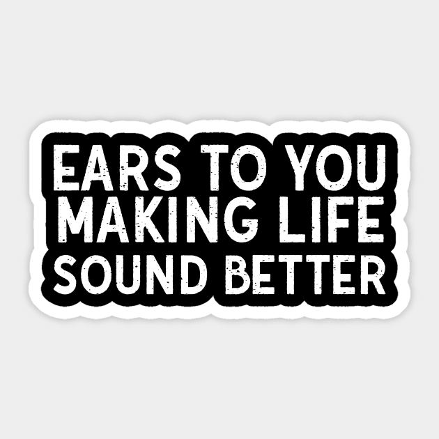 Ears to You Making Life Sound Better Sticker by trendynoize